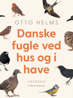 Danske fugle ved hus og i have - Otto Helms