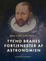 Tycho Brahes fortjenester af astronomien - John Louis Emil Dreyer
