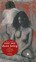 erst sex dann krieg / erst krieg dann sex: Gedichte & Collagen - Doris Lerche