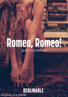 Romeo, Romeo!: A Dark Erotic Thriller - Jack Crutchfield