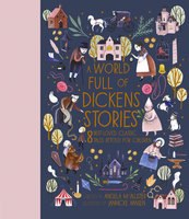 A World Full of Dickens Stories: 8 best-loved classic tales retold for children - Angela McAllister