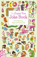The Super Fun Joke Book: Over 900 Puns, Gags, and Wisecracks! - Ivy Finnegan