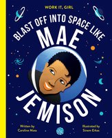 Work It, Girl: Mae Jemison: Blast off into space like - Caroline Moss