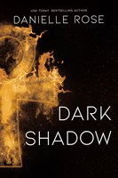 Dark Shadow - Danielle Rose