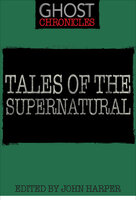 Tales of the Supernatural: Ghost Chronicles - 