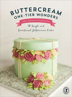 Buttercream One-Tier Wonders: 30 Simple and Sensational Buttercream Cakes - Christina Ong, Valeri Valeriano