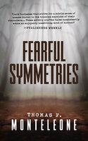 Fearful Symmetries - Thomas F. Monteleone