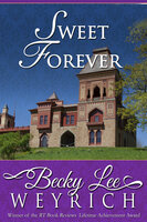 Sweet Forever - Becky Lee Weyrich