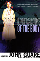 Landscape of the Body: A Play - John Guare