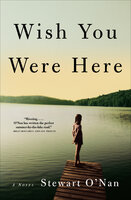 Wish You Were Here: A Novel - Stewart O’Nan