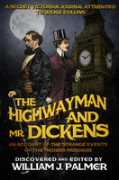The Highwayman and Mr. Dickens: An Account of the Strange Events of the Medusa Murders - 