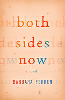 Both Sides Now: A Novel - Barbara Ferrer