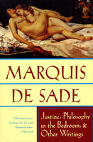 Justine, Philosophy in the Bedroom, & Other Writings - Marquis de Sade