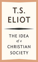The Idea of a Christian Society - T. S. Eliot