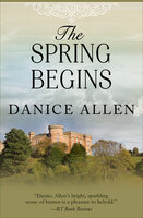 The Spring Begins - Danice Allen