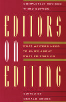 Editors on Editing: What Writers Need to Know About What Editors Do - 