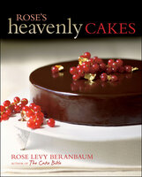 Rose's Heavenly Cakes - Rose Levy Beranbaum
