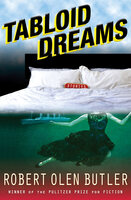 Tabloid Dreams: Stories - Robert Olen Butler