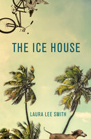The Ice House - Laura Lee Smith