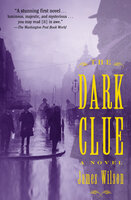 The Dark Clue: A Novel - James Wilson