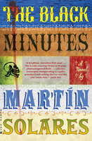 The Black Minutes: A Novel - Martin Solares
