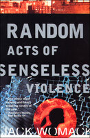 Random Acts of Senseless Violence - Jack Womack