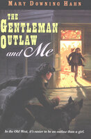 The Gentleman Outlaw and Me - Mary Downing Hahn