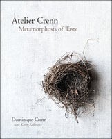 Atelier Crenn: Metamorphosis of Taste - Dominique Crenn