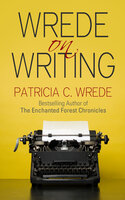 Wrede on Writing - Patricia C. Wrede