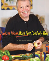 More Fast Food My Way - Jacques Pépin