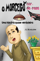 O morcego cor-de-rosa: uma história quase verdadeira - J L Scaglioni