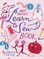 Miss Patch's Learn to Sew Book - Carolyn Meyer