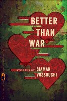 Better Than War: Stories - iamak Vossoughi