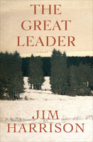 The Great Leader: A Novel - Jim Harrison