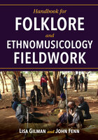 Handbook for Folklore and Ethnomusicology Fieldwork - John Fenn, Lisa Gilman