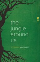 The Jungle Around Us: Stories - Anne Raeff