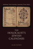 The Holocaust's Jewish Calendars - Alan Rosen