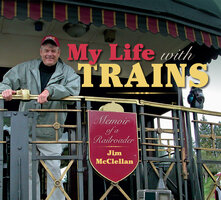 My Life with Trains: Memoir of a Railroader - Jim McClellan