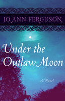 Under the Outlaw Moon: A Novel - Jo Ann Ferguson
