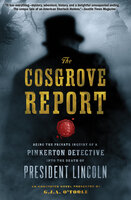 The Cosgrove Report: Being the Private Inquiry of a Pinkerton Detective into the Death of President Lincoln - G.J.A. O'Toole