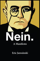 Nein.: A Manifesto - Eric Jarosinski