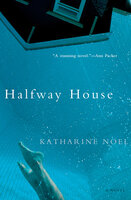 Halfway House: A Novel - Katharine Noel