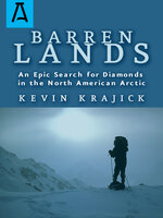 Barren Lands: An Epic Search for Diamonds in the North America Arctic - Kevin Krajick