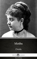 Moths by Ouida - Delphi Classics (Illustrated) - OUIDA