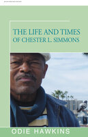 The Life and Times of Chester L. Simmons - Odie Hawkins