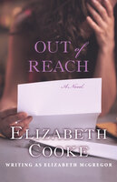 Out of Reach: A Novel - Elizabeth Cooke