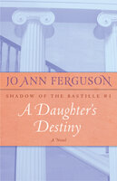 A Daughter's Destiny: A Novel - Jo Ann Ferguson