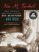 Ida M. Tarbell: The Woman Who Challenged Big Business—and Won! - Emily Arnold McCully