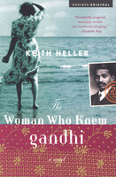 The Woman Who Knew Gandhi: A Novel - Keith Heller
