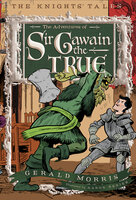 The Adventures of Sir Gawain the True - Gerald Morris